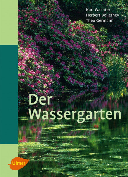 Wachter, Karl Der Wassergarten: Faszination Wassergarten - Planung, Gestaltung, Technik und Bepflanzung
