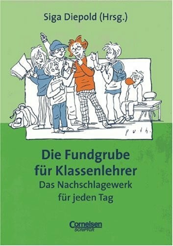 Abele, Ulrich Fundgrube - Sekundarstufe I: Die Fundgrube für Klassenlehrer - Das Nachschlagewerk für jeden Tag