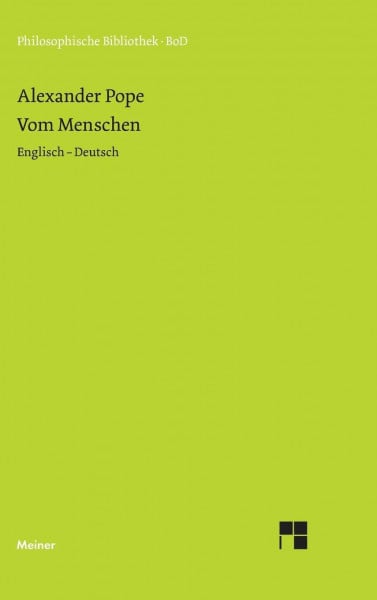 Pope, Alexander Vom Menschen: Essay on Man. Zweisprachige Ausgabe: Essay on Man (Englisch - Deutsch) (Philosophische Bibliothek)