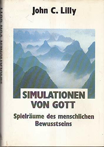 Lilly, John C Simulationen von Gott: Spielräume des menschlichen Bewusstseins