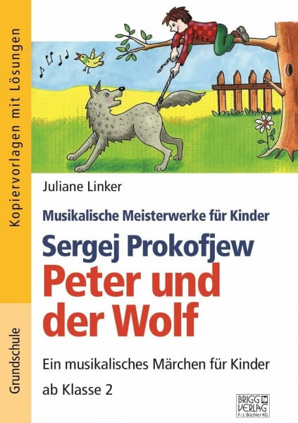 Linker, Juliane Sergej Prokofjew – Peter und der Wolf: Ein musikalisches Märchen für Kinder ab Klasse 2