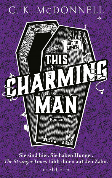 McDonnell, C. K. This Charming Man: Sie sind hier. Sie haben Hunger. The Stranger Times fühlt ihnen auf den Zahn.. Roman