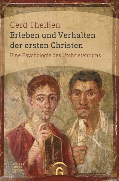 Theißen, Gerd Erleben und Verhalten der ersten Christen: Eine Psychologie des Urchristentums