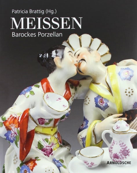 Brattig, Patricia Meissen: Barockes Porzellan