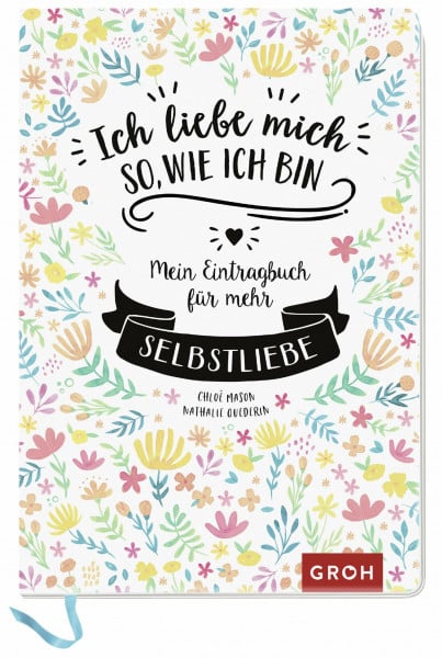 Groh Verlag Ich liebe mich so, wie ich bin: Mein Eintragbuch für mehr Selbstliebe