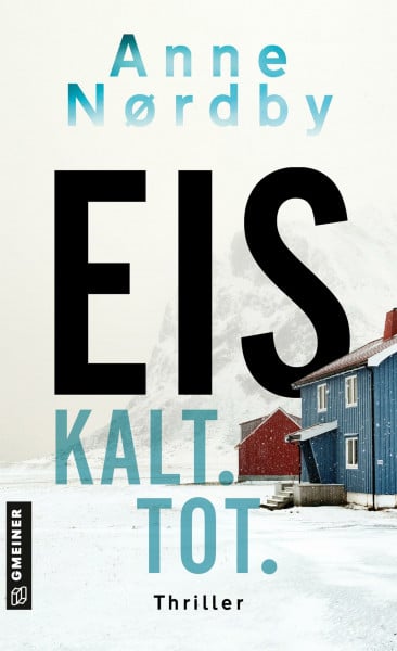 Nordby, Anne Eis. Kalt. Tot.: Thriller (Privatermittlerin Marit Rauch Iversen)