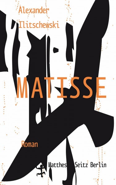 Alexander Ilitschewski Matisse: Roman