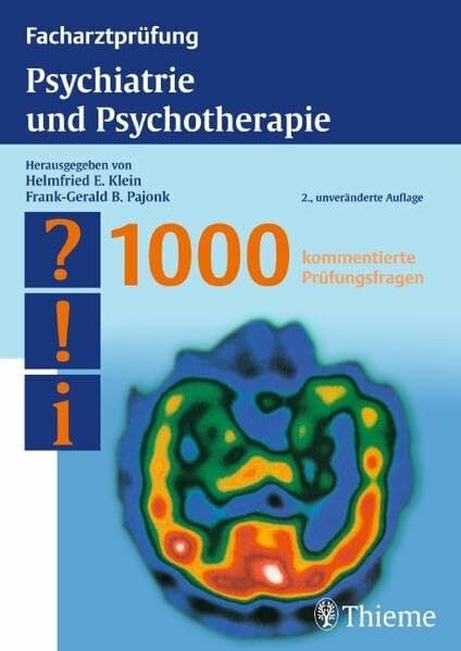 Klein, Helmfried E. Facharztprüfung Psychiatrie und Psychotherapie: 1000 kommentierte Prüfungsfragen (Reihe, FACHARZTPRÜFUNGSREIH)