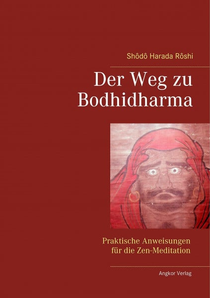 Harada, Shodo Der Weg zu Bodhidharma: Praktische Anweisungen für die Zen-Meditation