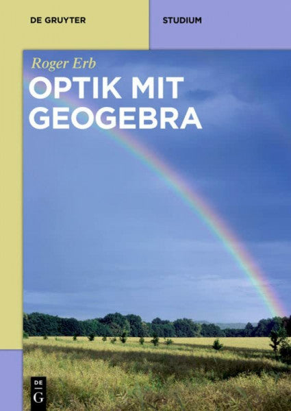 Erb, Roger Optik mit GeoGebra (De Gruyter Studium)