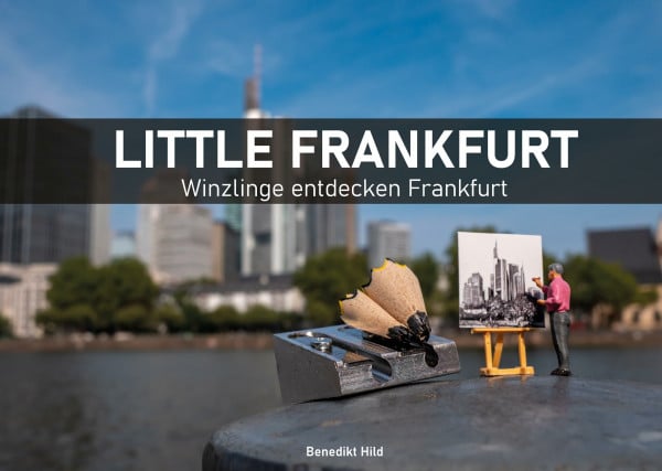 Hild, Benedikt Little Frankfurt: Winzlinge entdecken Frankfurt