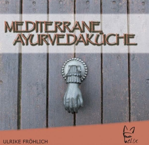 Ulrike Fröhlich Mediterrane Ayurvedaküche
