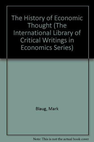 Blaug, Mark The History of Economic Thought (International Library of Critical Writings in Economics)