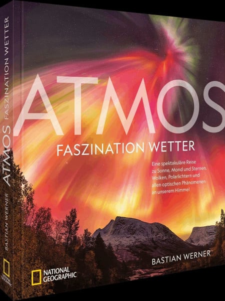 Werner, Bastian ATMOS - Faszination Wetter: Eine spektakuläre Reise zu Sonne, Mond und Sternen, Wolken, Polarlichtern und allen optischen Phänomenen an unserem Himmel