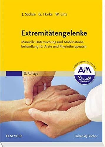Harke, Gabriele Extremitätengelenke: Manuelle Untersuchung und Mobilisationsbehandlung für Ärzte und Physiotherapeuten