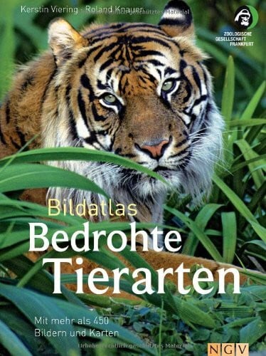 Viering, Kerstin Bildatlas Bedrohte Tierarten: Mit mehr als 450 Bildern und Karten: Vorw.: Zoologische Gesellschaft Frankfurt