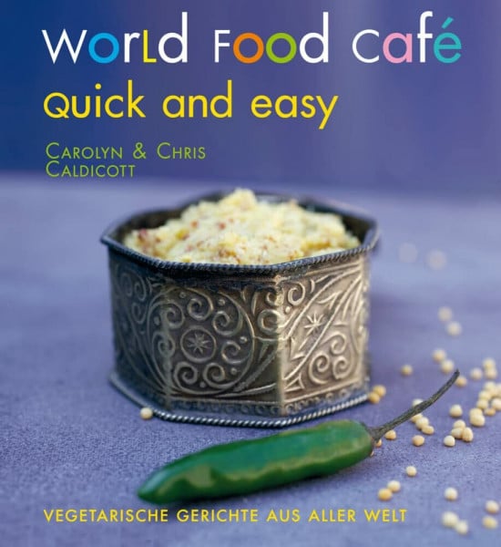 Caldicott, Chris World Food Café. Quick and Easy: Vegetarische Gerichte aus aller Welt