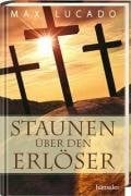 Lucado, Max Staunen über den Erlöser