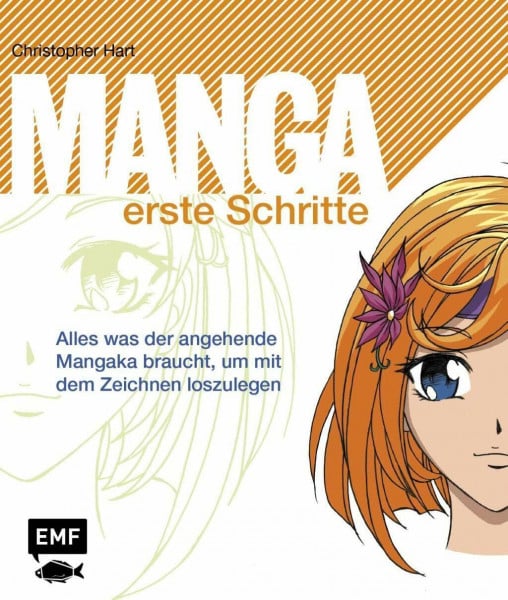 Hart, Christopher Manga erste Schritte: Alles was der angehende Mangaka braucht, um mit dem Zeichnen loszulegen