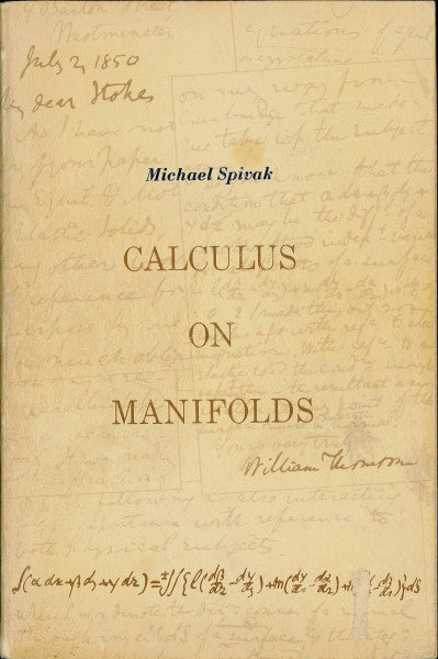 Spivak, Michael Calculus on Manifolds a Modern Approach To Classical Theorems of Advanced Calculus