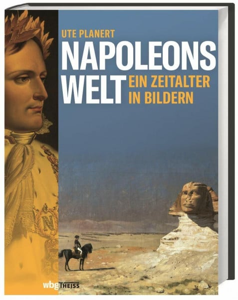 Planert, Ute Napoleons Welt: Ein Zeitalter in Bildern