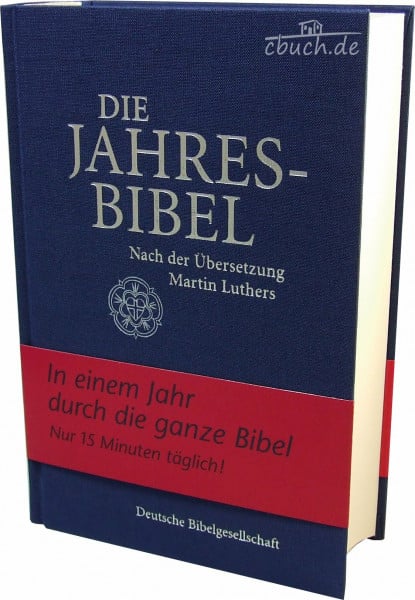 Martin Luther Die Jahresbibel: Nach der Übersetzung Martin Luthers. Ohne Apokryphen.