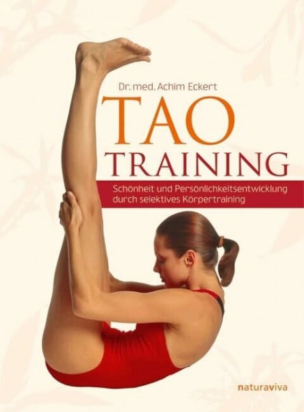 Eckert, Achim TAO Training: Schönheit und Persönlichkeitsentwicklung durch selektives Körpertraining