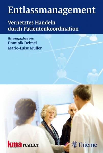 Deimel, Dominik Entlassmanagement: Vernetztes Handeln durch Patientenkoordination