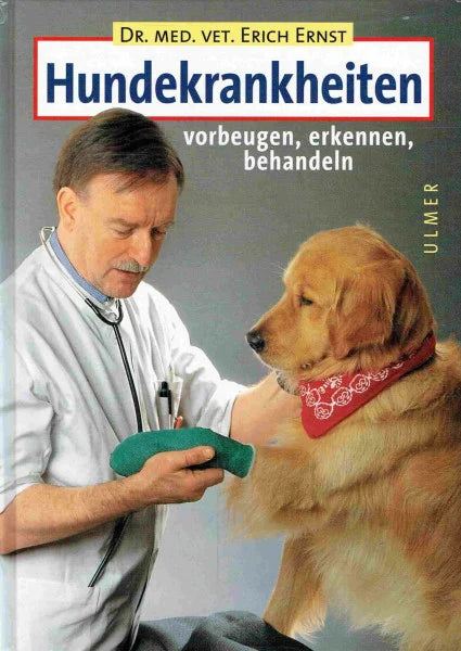 Ernst, Erich Hundekrankheiten: Vorbeugen, erkennen, behandeln (Grosse Heimtiere)