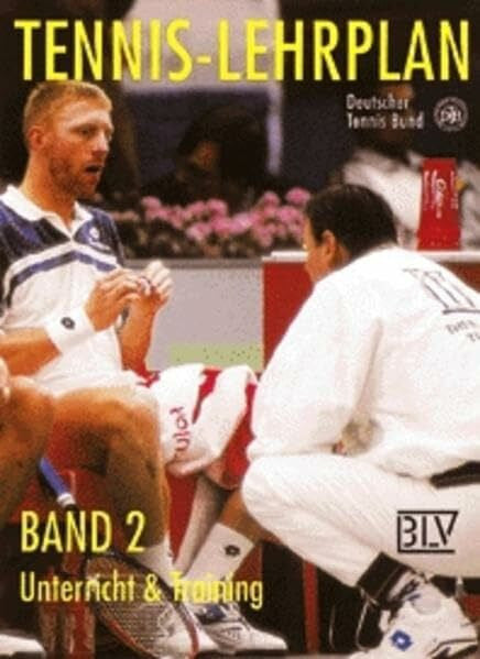 Deutscher Tennis Bund Tennis-Lehrplan, Bd.2, Unterricht & Training
