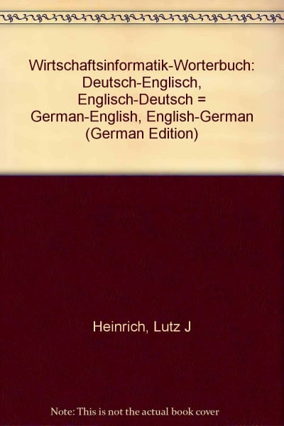 Heinrich, Lutz J Wirtschaftsinformatik-Wörterbuch: Deutsch-Englisch /Englisch-Deutsch