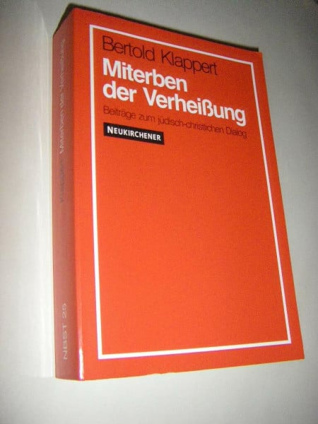 Klappert, Prof. Dr. Bertold Miterben der Verheißung: Beiträge zum jüdisch-christlichen Dialog