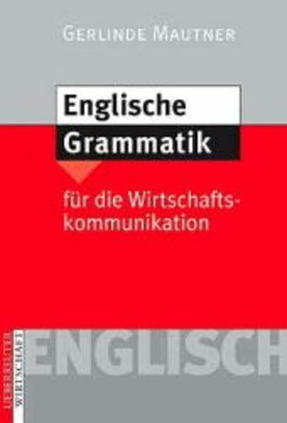 Mautner, Gerlinde Englische Grammatik für die Wirtschaftskommunikation