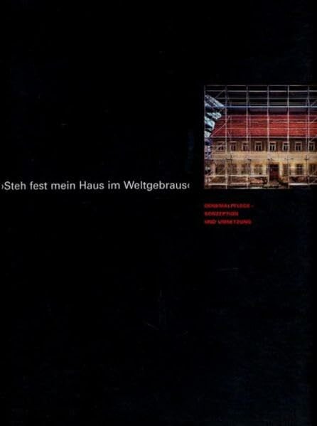 Wagenblast, Joachim Steh fest mein Haus im Weltgebraus: Denkmalpflege - Konzeption und Umsetzung