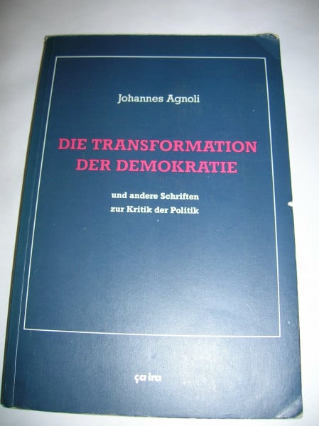 Agnoli, Johannes Die Transformation der Demokratie und andere Schriften zur Kritik der Politik