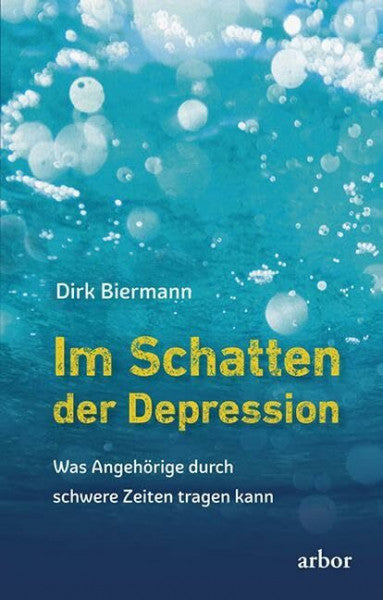 Biermann, Dirk Im Schatten der Depression: Was Angehörige durch schwere Zeiten tragen kann