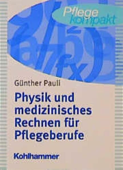Pauli, Günther Physik und medizinisches Rechnen für Pflegeberufe