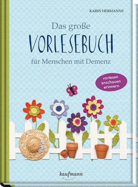 Hermanns, Karin Das große Vorlesebuch für Menschen mit Demenz: Geschichten, Gedichte, Rätsel und viele Tipps (Vorlesegeschichten für Menschen mit Demenz)