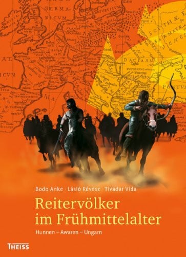 Révesz, László Reitervölker im Frühmittelalter: Hunnen - Awaren - Ungarn