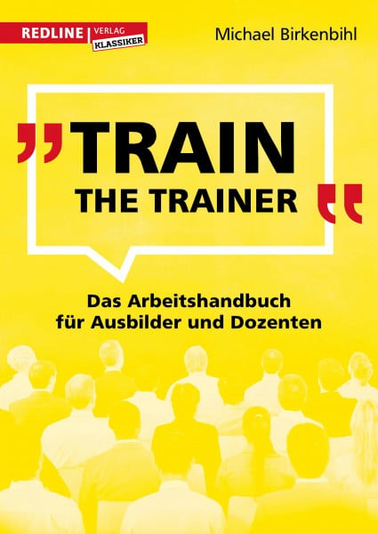 Birkenbihl, Michael Train the Trainer: Das Arbeitshandbuch für Ausbilder und Dozenten