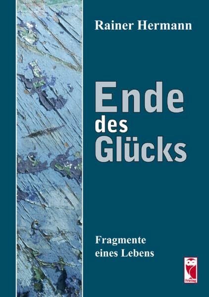 Hermann, Rainer Ende des Glücks: Fragmente eines Lebens