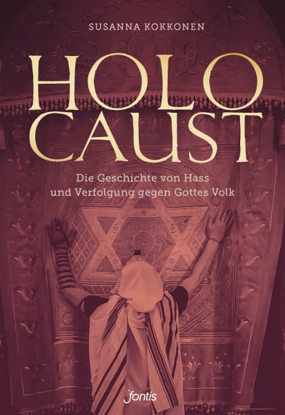 Schmid, Lisa Holocaust: Die Geschichte von Hass und Verfolgung gegen Gottes Volk