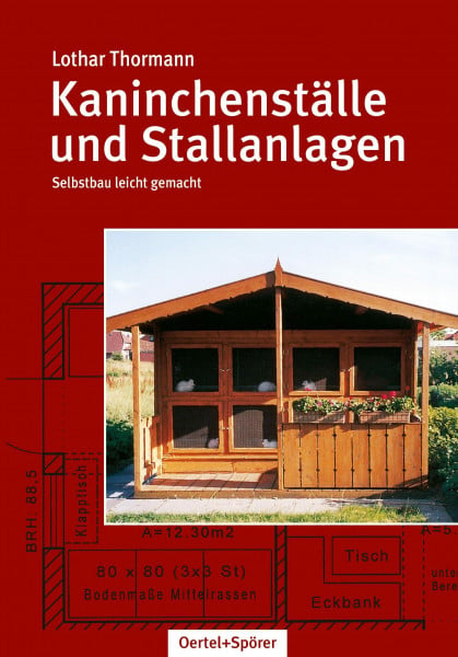 Lothar Thormann Kaninchenställe und Stallanlagen: Selbstbau leicht gemacht