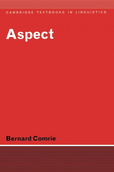 Comrie, Bernard Aspect: An Introduction to the Study of Verbal Aspect and Related Problems (Cambridge Textbooks in Linguistics)