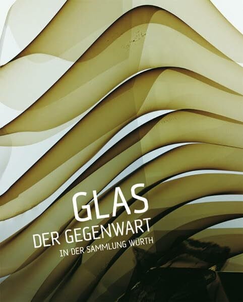 Koppelstätter, Barbara Glas der Gegenwart in der Sammlung Würth: Katalog zur Ausstellung in der Hirschwirtscheuer Künzelsau, 2007/2008