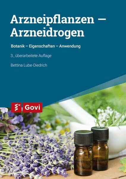 Lube-Diedrich, Bettina Arzneipflanzen – Arzneidrogen: Botanik - Eigenschaften - Anwendung (Govi)