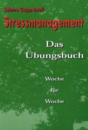 Gapp-Bauss, Sabine Stressmanagement: Das Übungsbuch Woche für Woche
