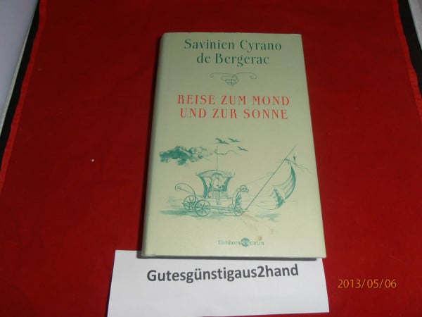 Cyrano de Bergerac Reise zum Mond und zur Sonne: Roman