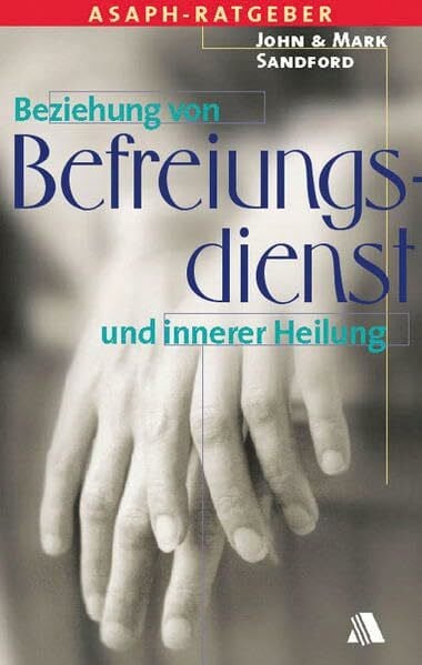 Sandford, John Die Beziehung von Befreiungsdienst und Innerer Heilung