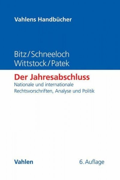 Bitz, Michael Der Jahresabschluss: Nationale und internationale Rechtsvorschriften, Analyse und Politik (Vahlens Handbücher der Wirtschafts- und Sozialwissenschaften)